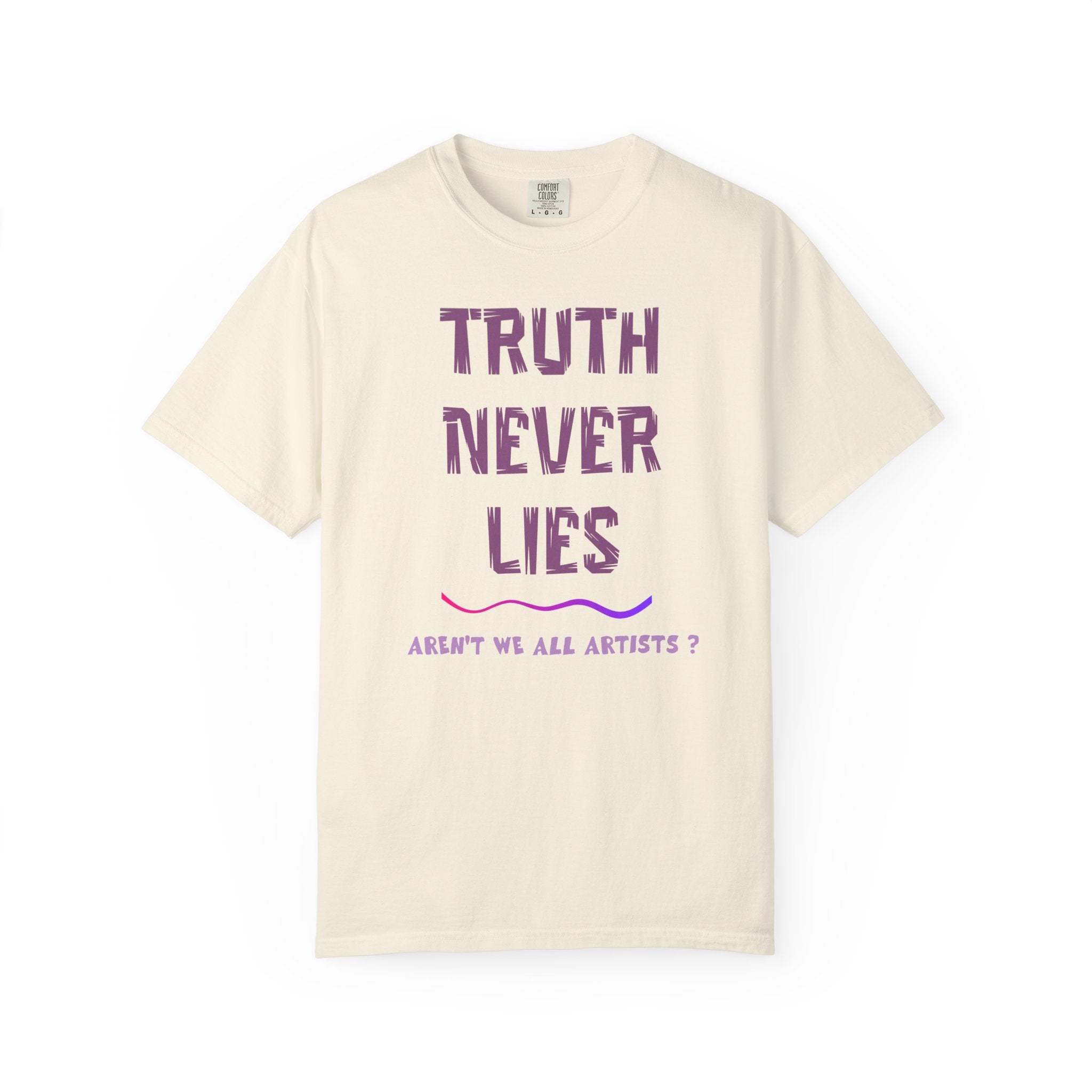 T-shirt Truth Never Lies Artistic Quote T-Shirt – Inspirational Artist Statement Tee