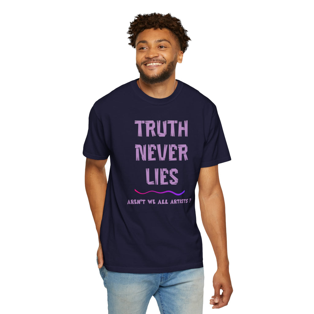 T-shirt Truth Never Lies Artistic T-Shirt – Inspirational Artist Statement Tee