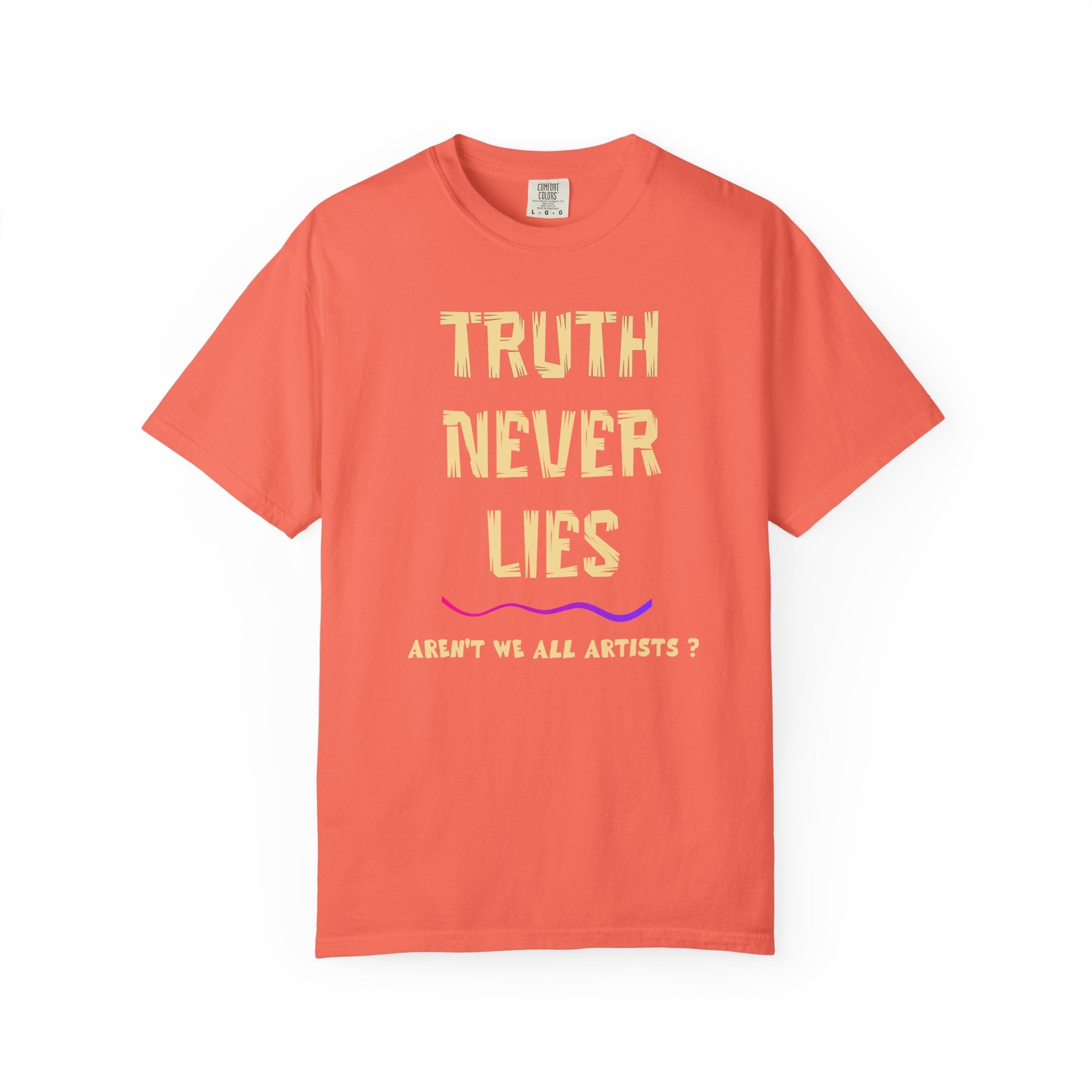T-shirt Truth Never Lies Artistic Quote T-Shirt – Inspirational Artist Statement Tee