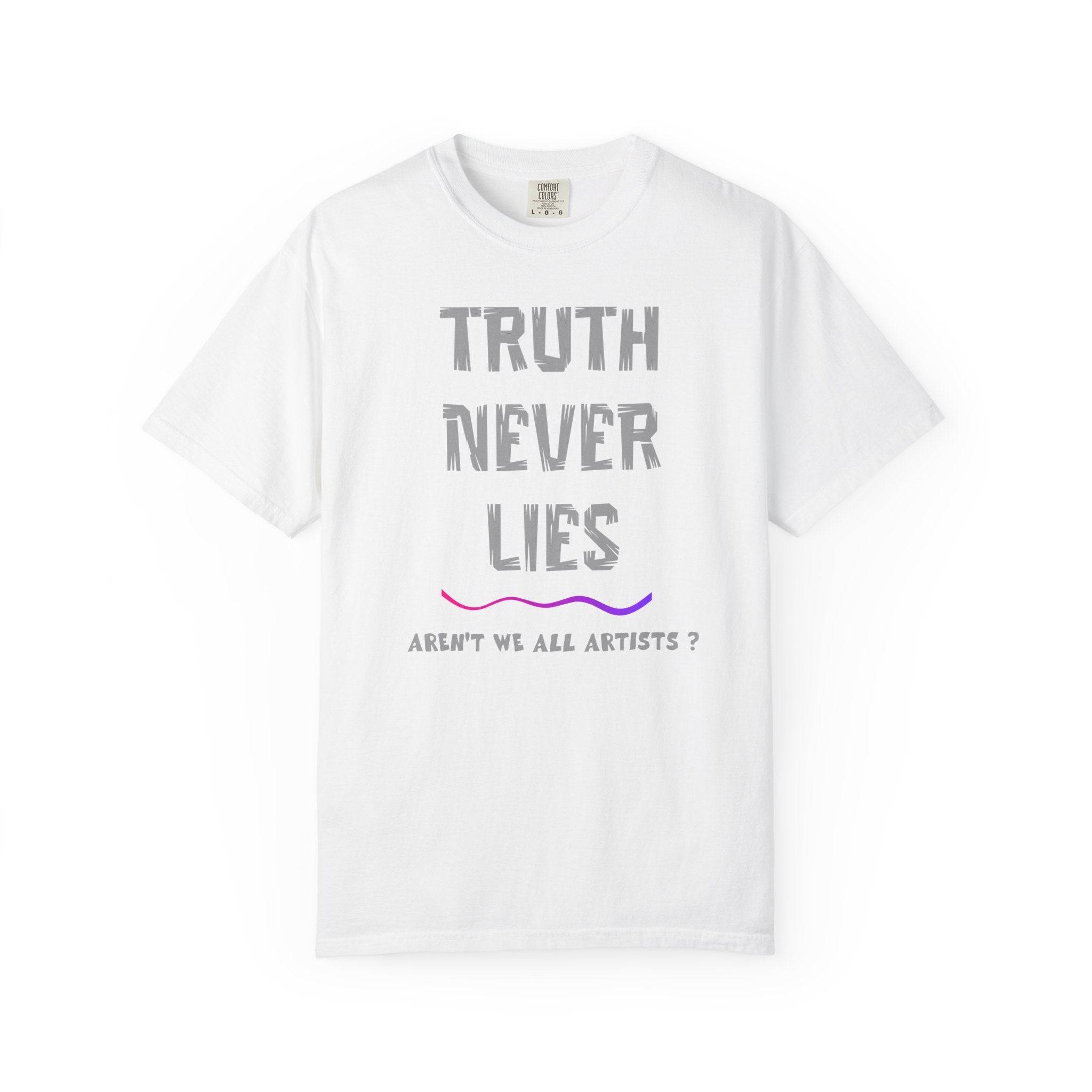 T-shirt Truth Never Lies Artistic T-Shirt – Inspirational Artist Statement Tee