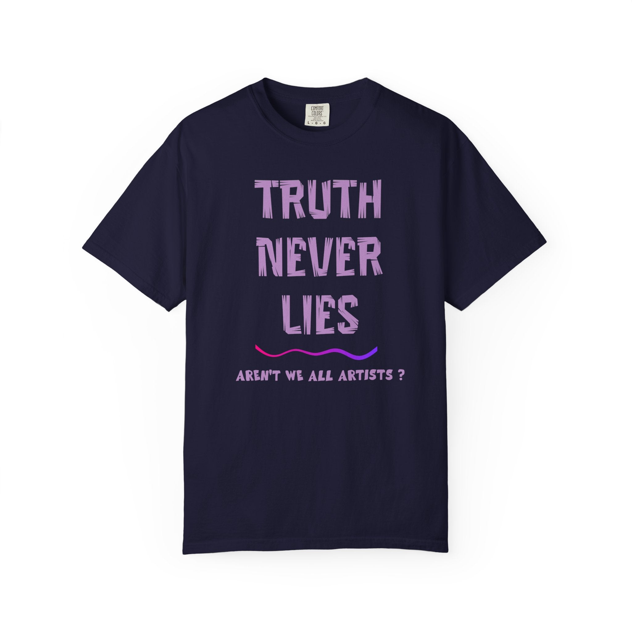 T-shirt Truth Never Lies Artistic T-Shirt – Inspirational Artist Statement Tee
