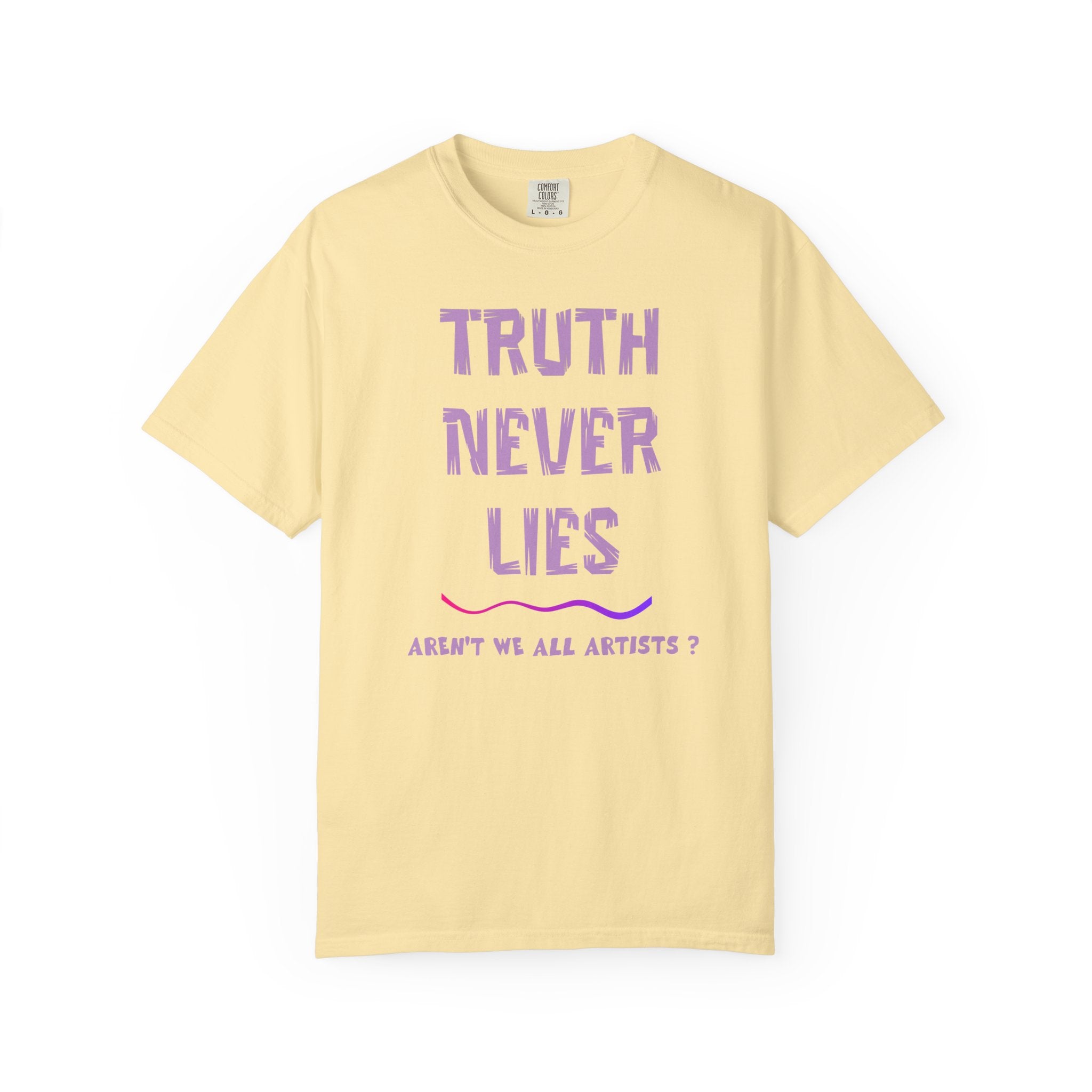 T-shirt Truth Never Lies Artistic T-Shirt – Inspirational Artist Statement Tee