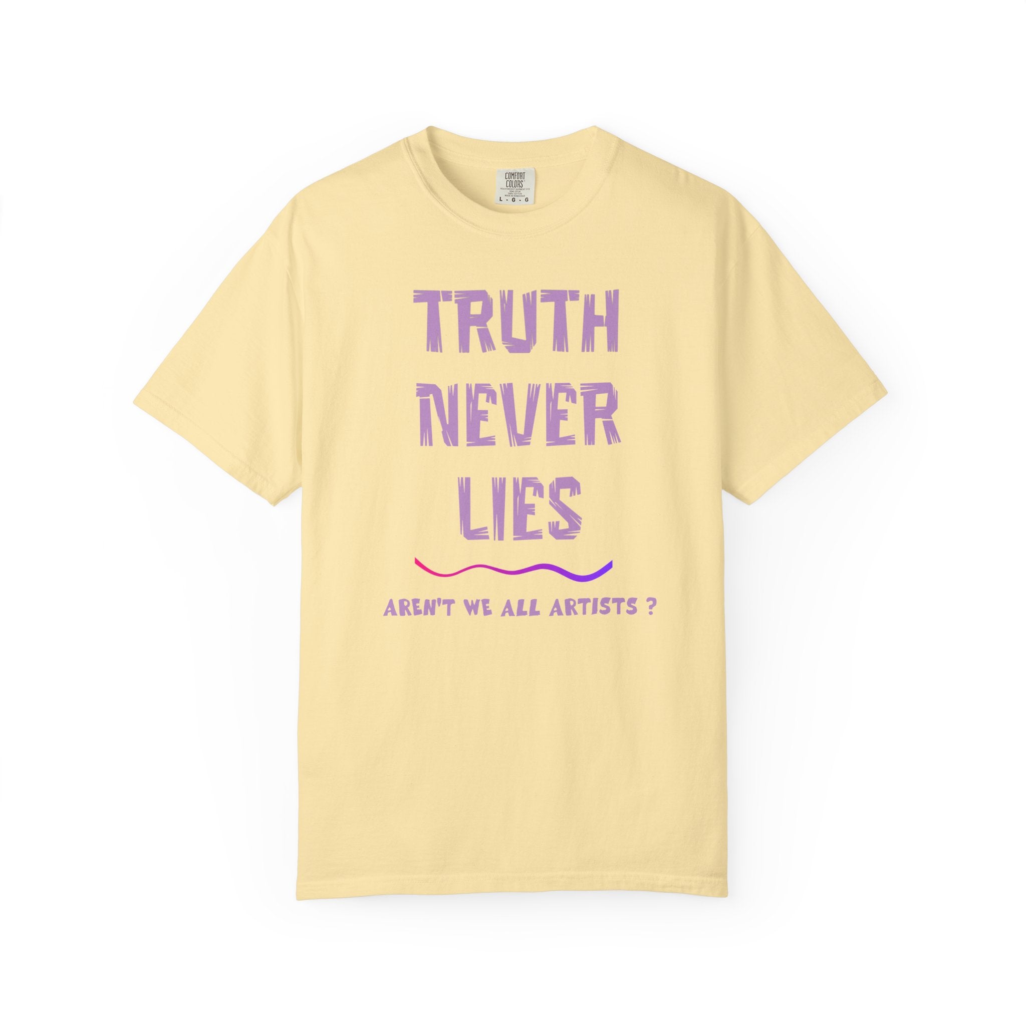 T-shirt Truth Never Lies Artistic Quote T-Shirt – Inspirational Artist Statement Tee
