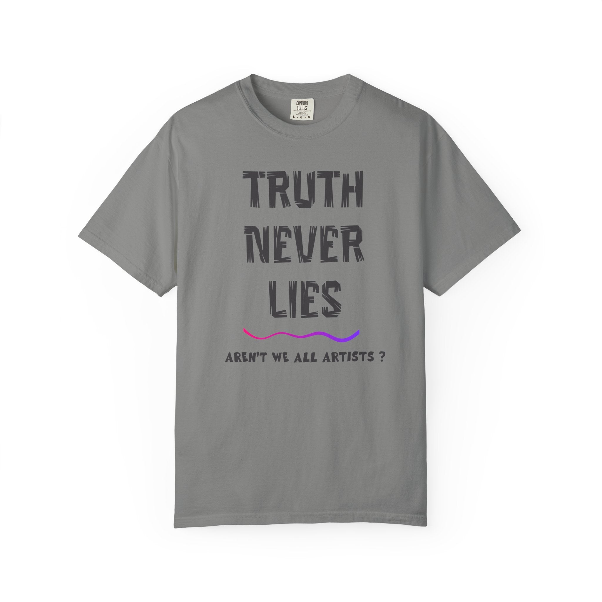 T-shirt Truth Never Lies Artistic Quote T-Shirt – Inspirational Artist Statement Tee