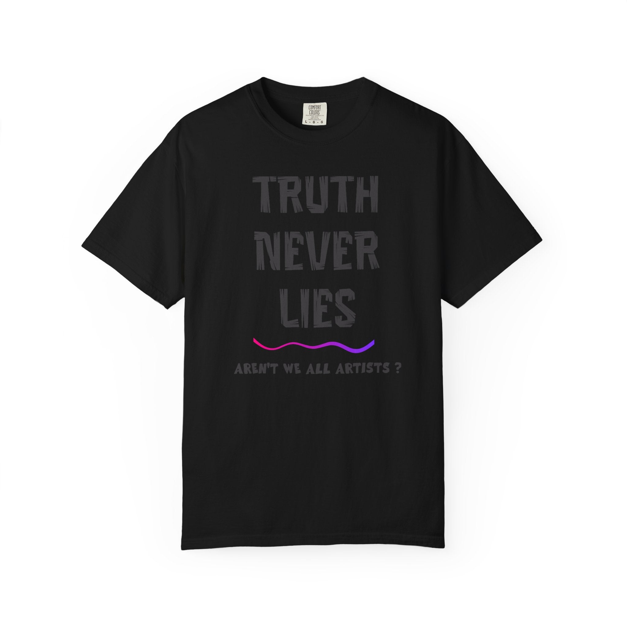 T-shirt Truth Never Lies Artistic Quote T-Shirt – Inspirational Artist Statement Tee