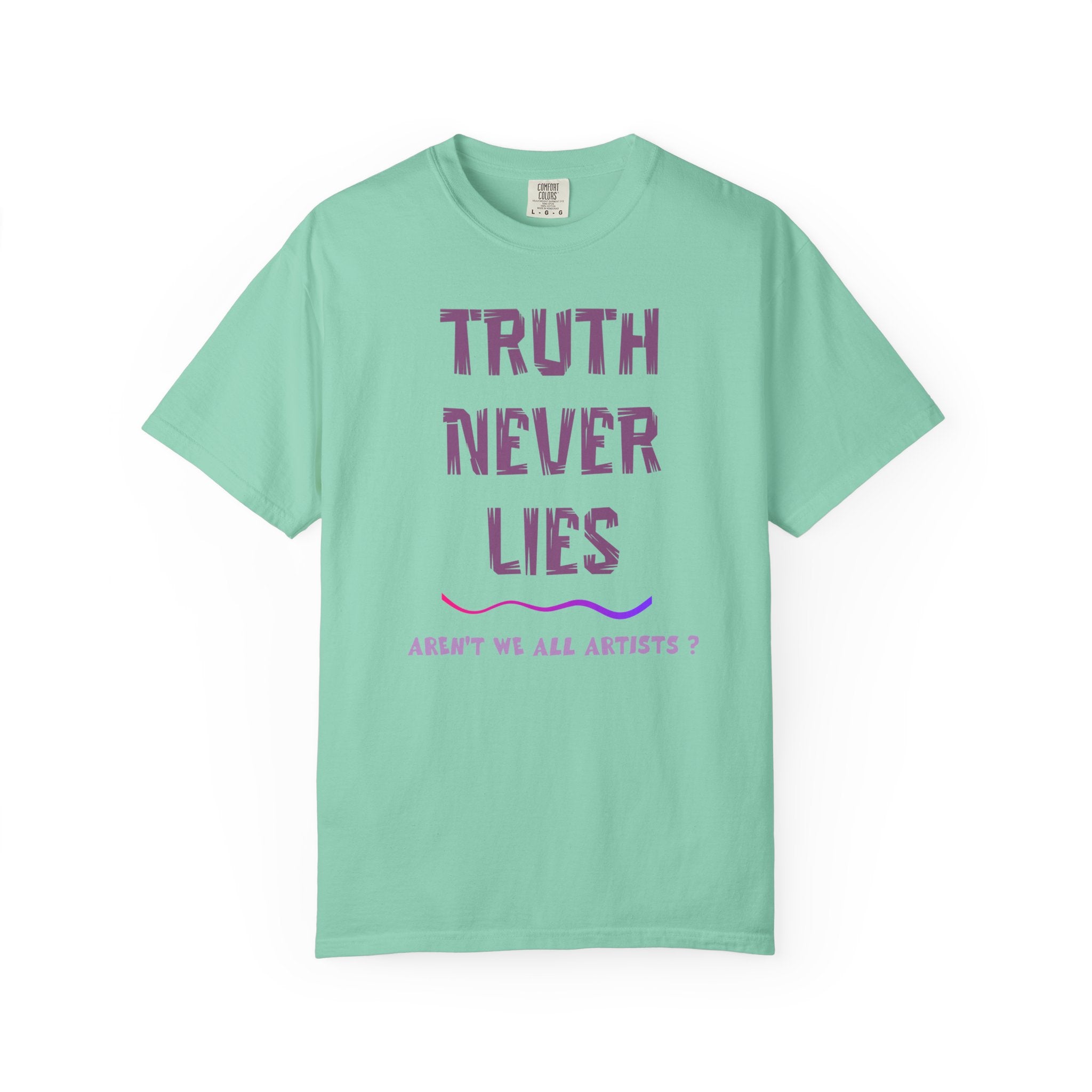 T-shirt Truth Never Lies Artistic Quote T-Shirt – Inspirational Artist Statement Tee