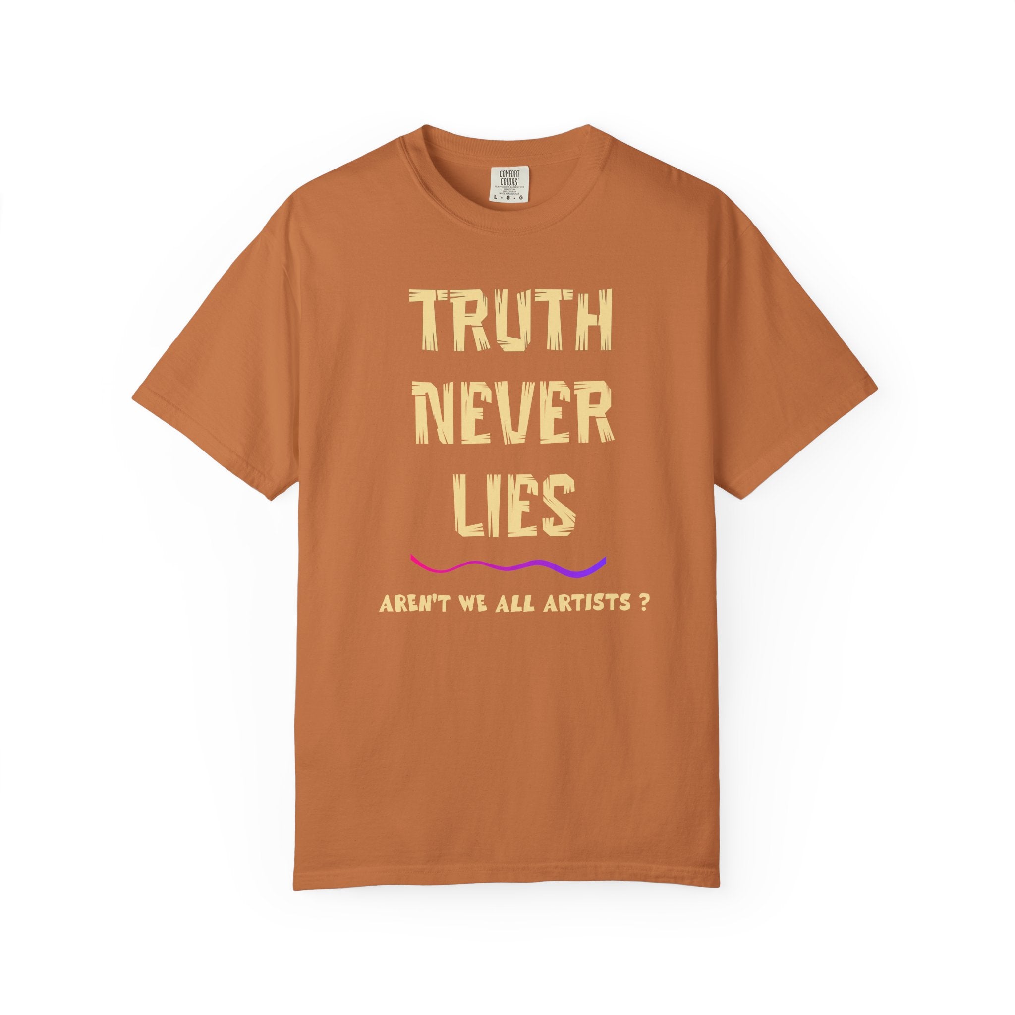 T-shirt Truth Never Lies Artistic Quote T-Shirt – Inspirational Artist Statement Tee