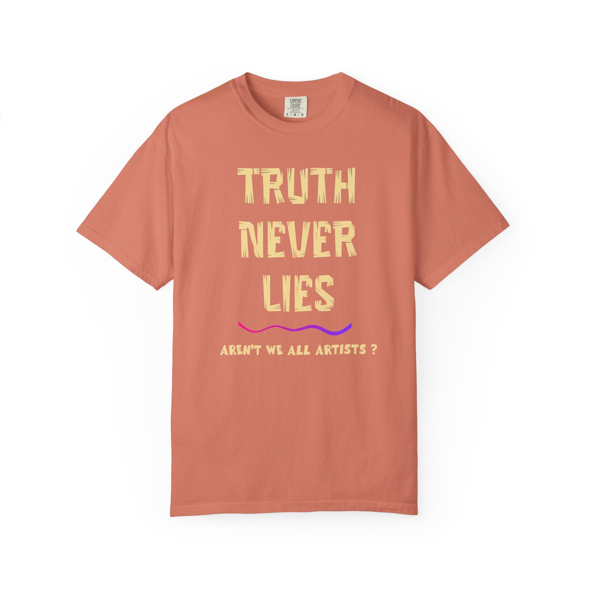 T-shirt Truth Never Lies Artistic Quote T-Shirt – Inspirational Artist Statement Tee